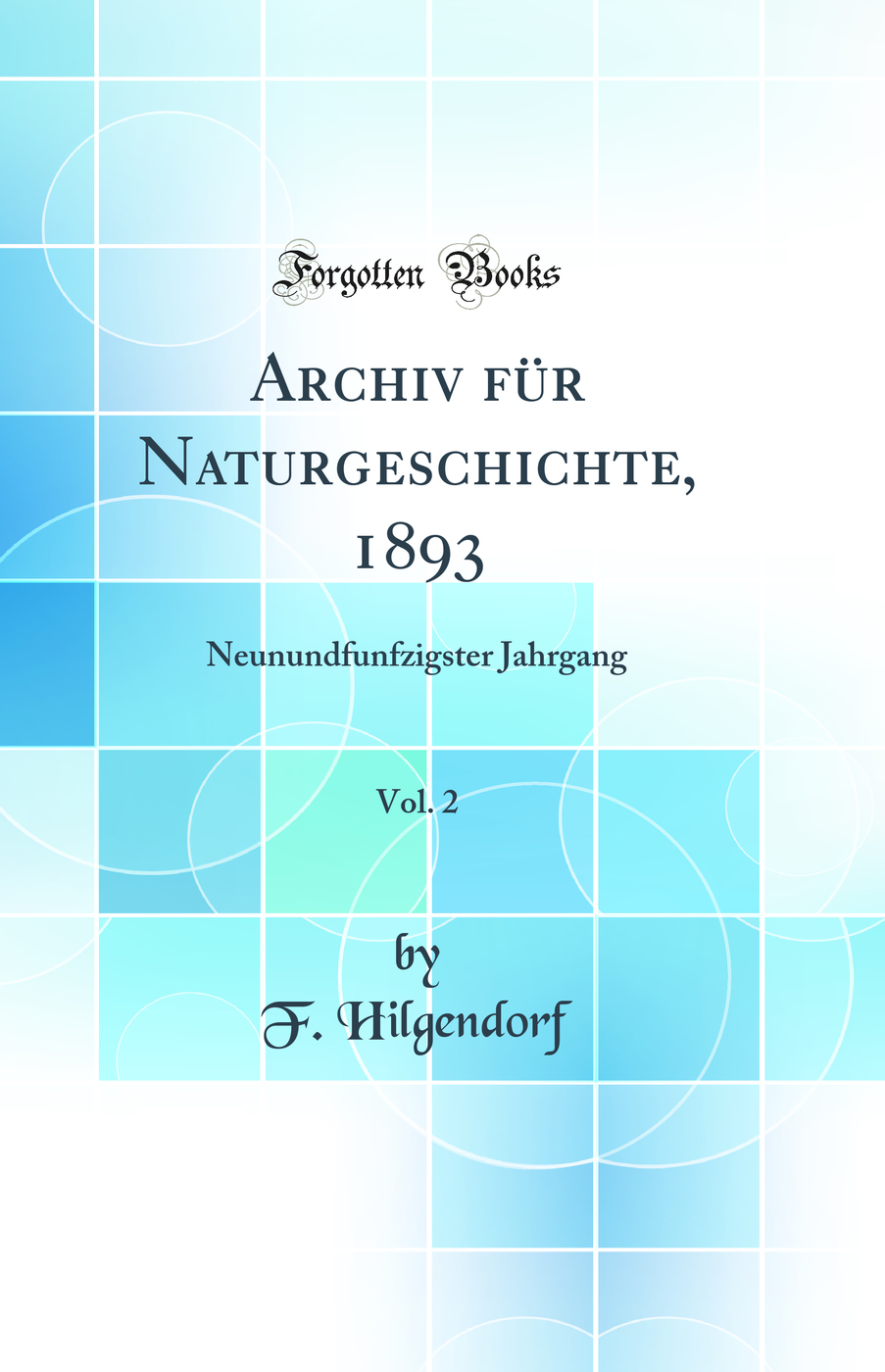 Archiv für Naturgeschichte, 1893, Vol. 2: Neunundfunfzigster Jahrgang (Classic Reprint)
