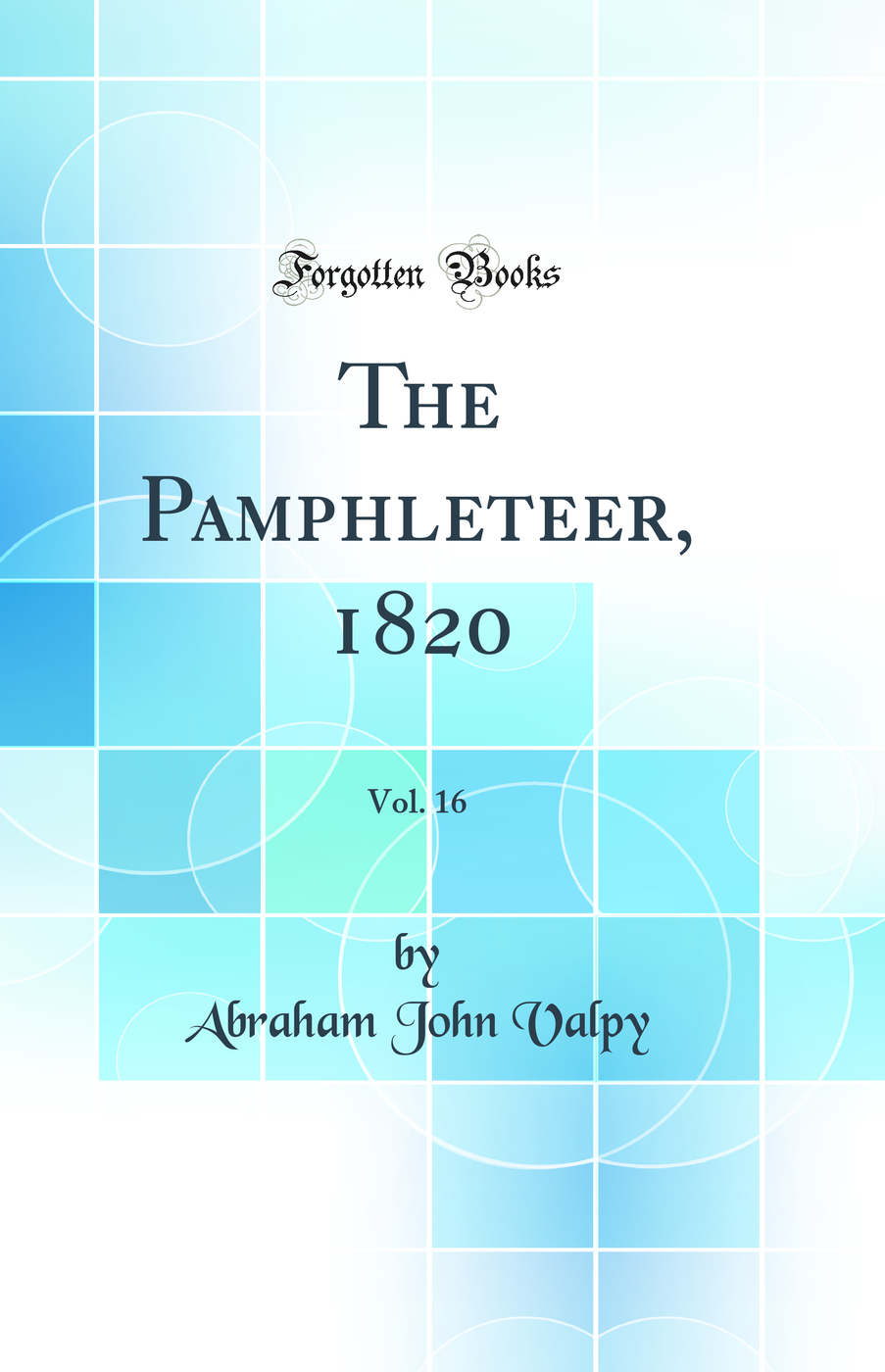 The Pamphleteer, 1820, Vol. 16 (Classic Reprint)
