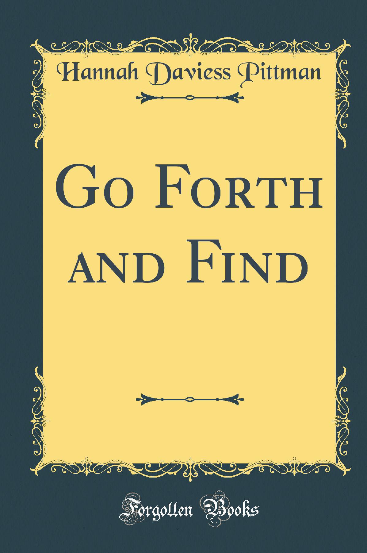 Go Forth and Find (Classic Reprint)