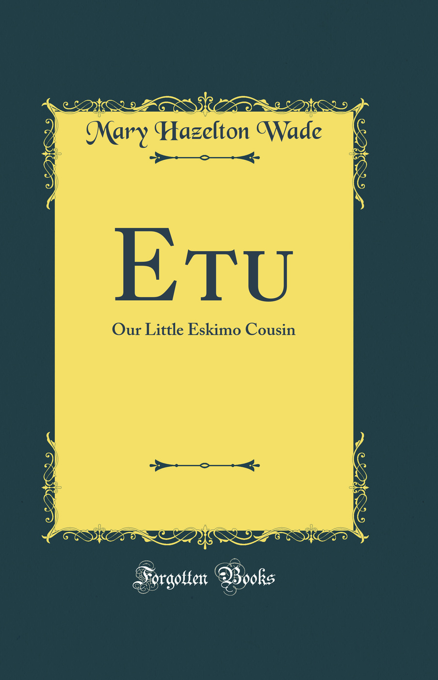 Etu: Our Little Eskimo Cousin (Classic Reprint)