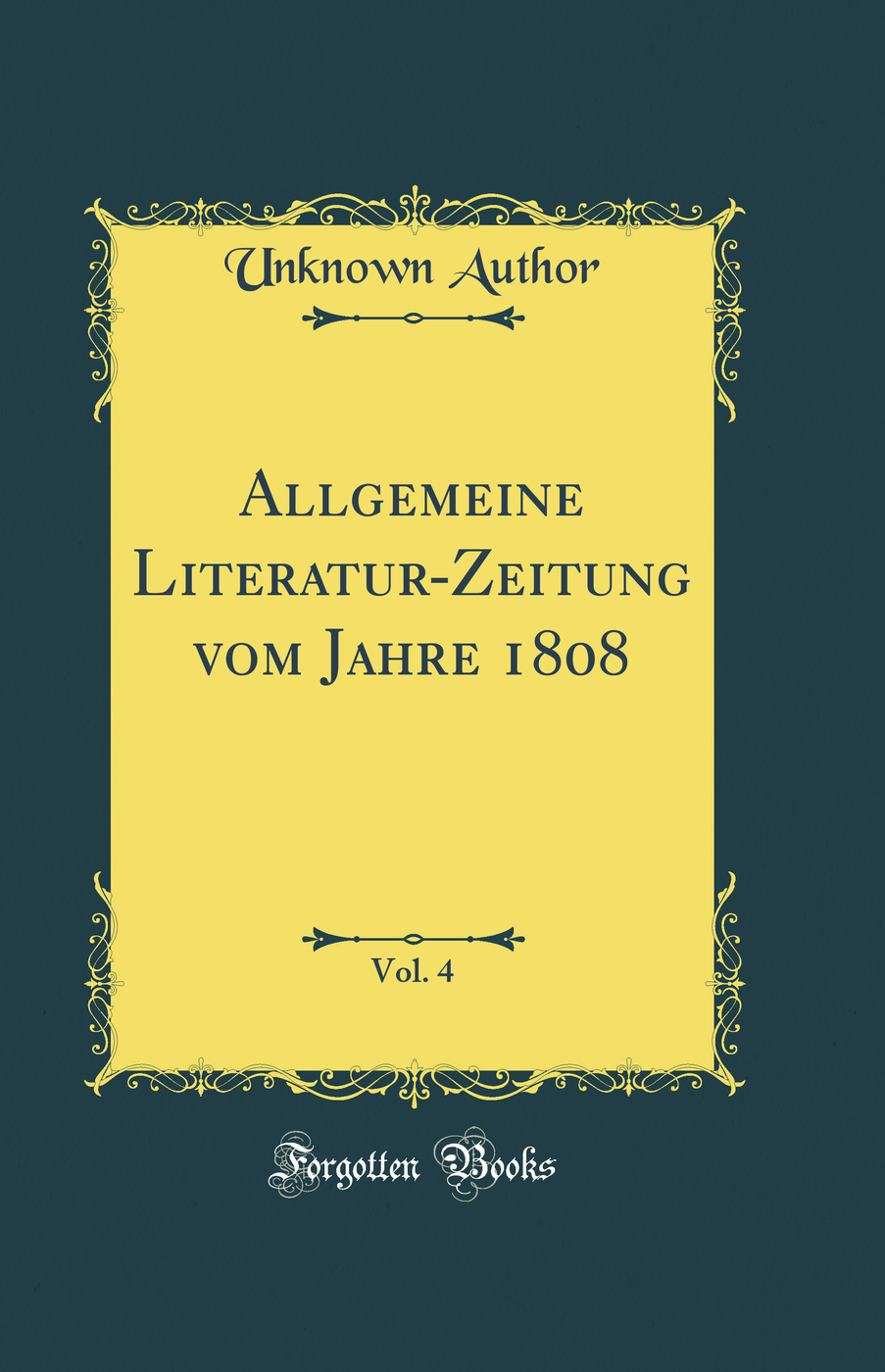 Allgemeine Literatur-Zeitung vom Jahre 1808, Vol. 4 (Classic Reprint)