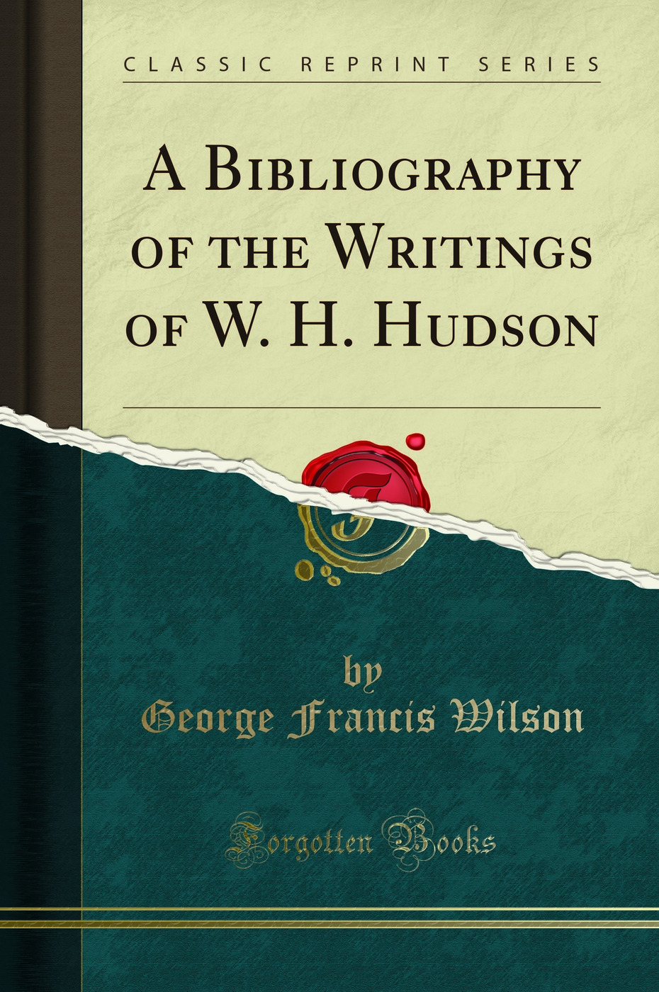 A Bibliography of the Writings of W. H. Hudson (Classic Reprint)