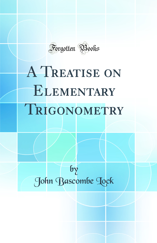 A Treatise on Elementary Trigonometry (Classic Reprint)