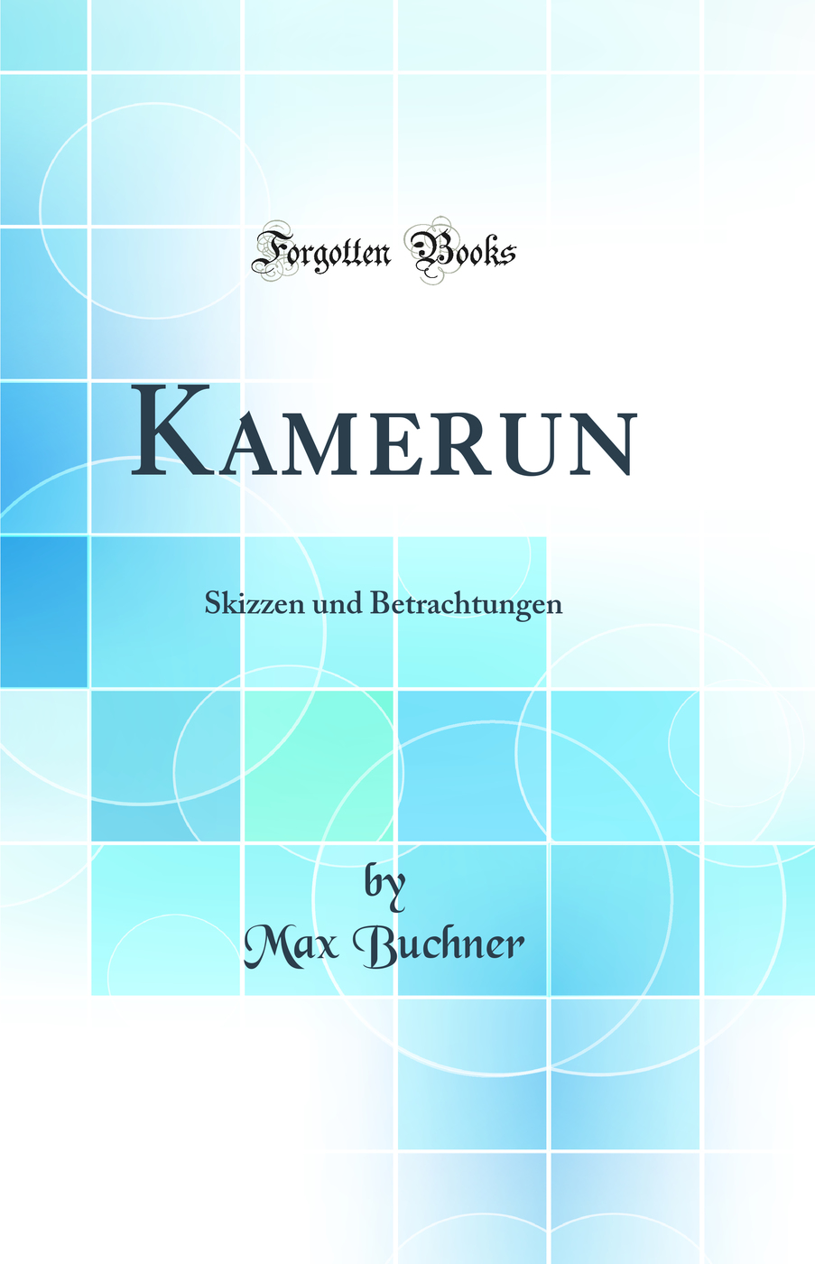 Kamerun: Skizzen und Betrachtungen (Classic Reprint)