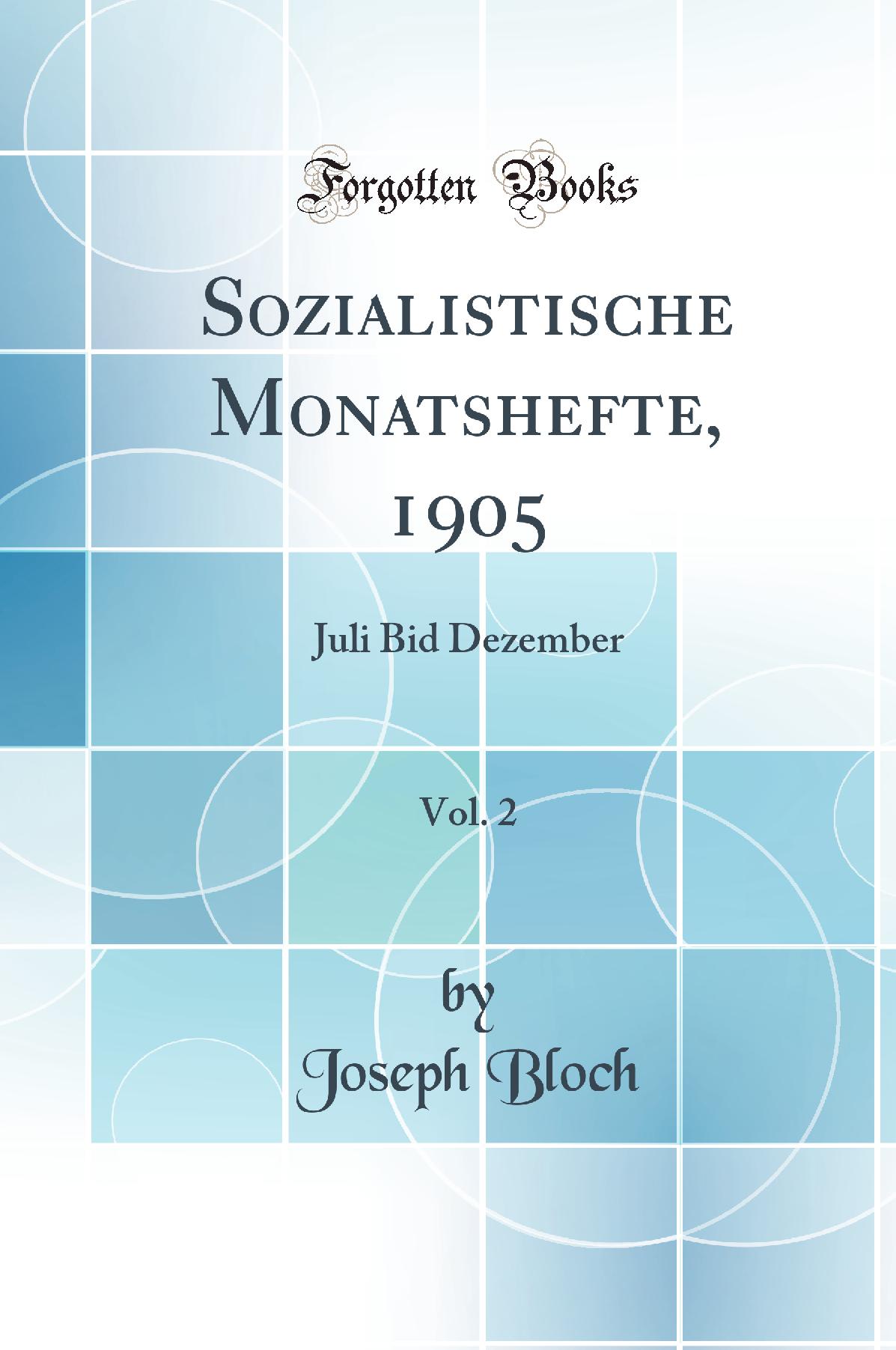 Sozialistische Monatshefte, 1905, Vol. 2: Juli Bid Dezember (Classic Reprint)