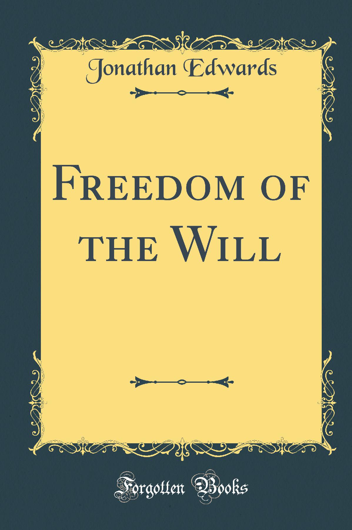 Freedom of the Will (Classic Reprint)