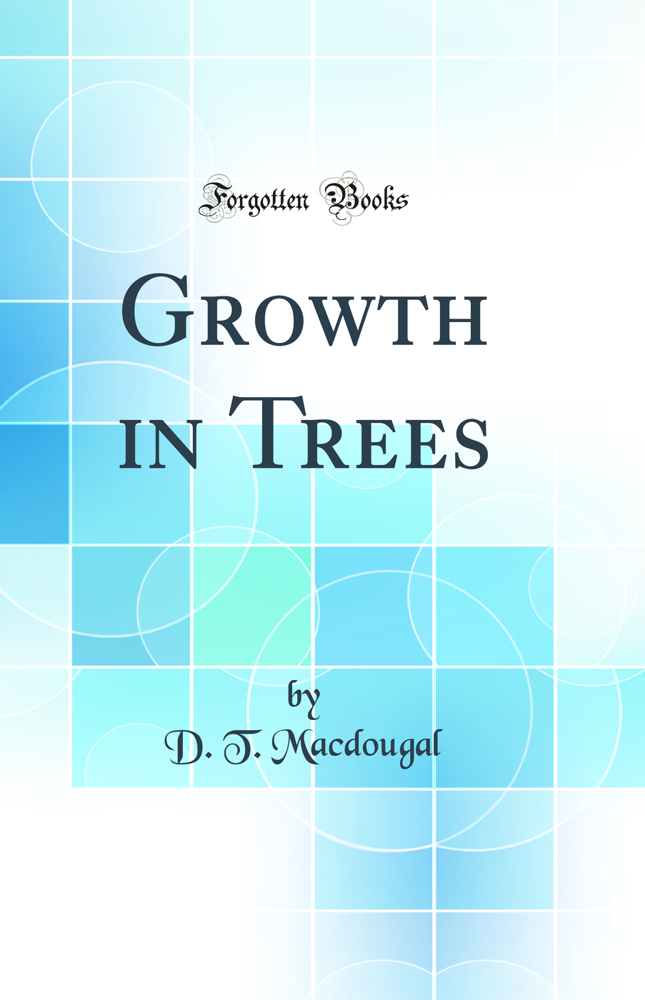 Growth in Trees (Classic Reprint)