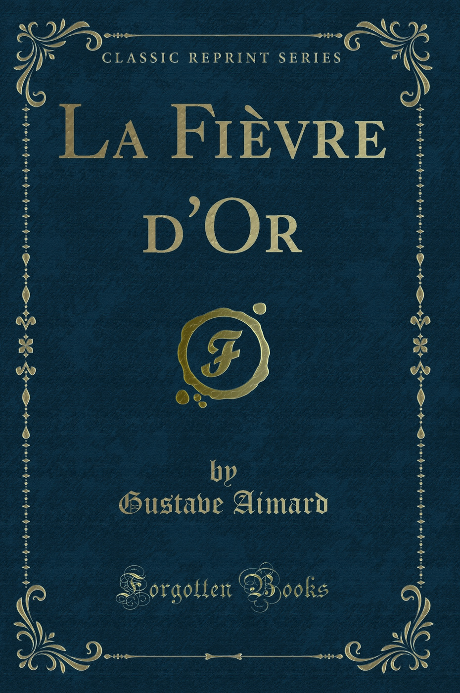 La Fièvre d'Or (Classic Reprint)
