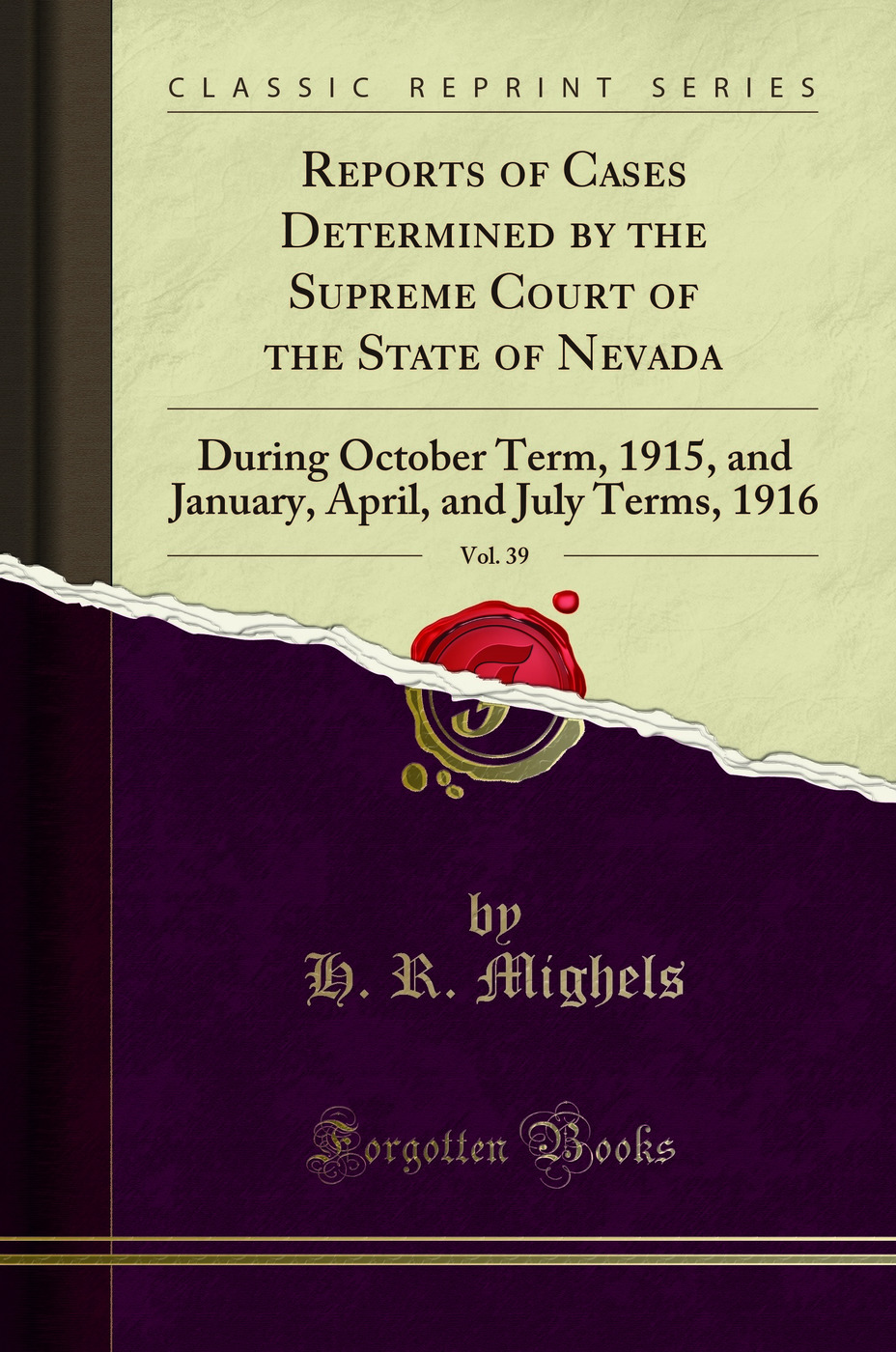 Reports of Cases Determined by the Supreme Court of the State of Nevada, Vol. 39: During October Term, 1915, and January, April, and July Terms, 1916 (Classic Reprint)