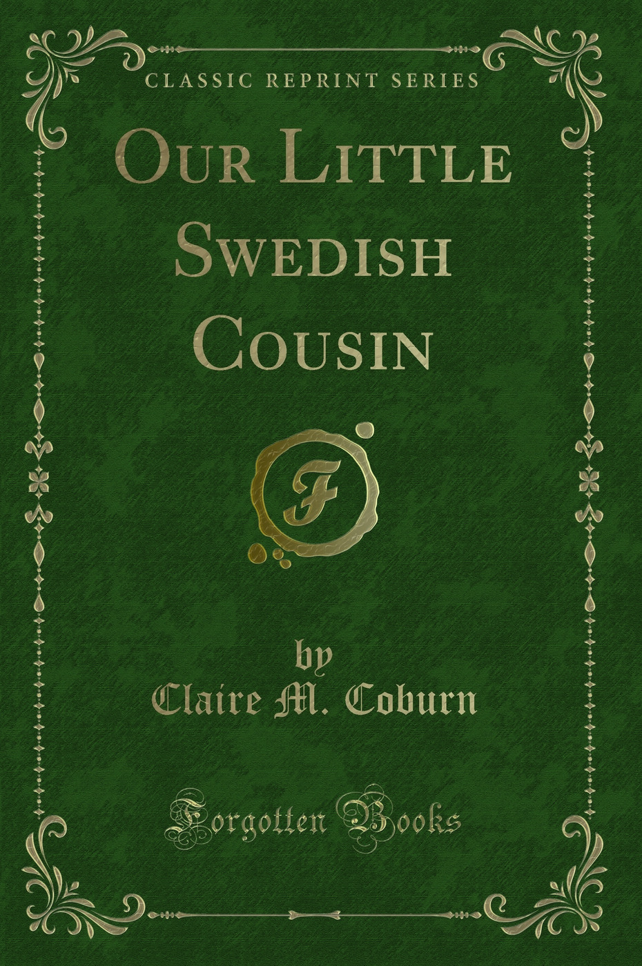 Our Little Swedish Cousin (Classic Reprint)