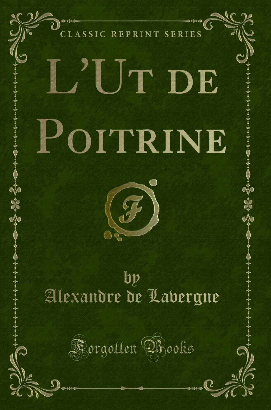 L'Ut de Poitrine (Classic Reprint)