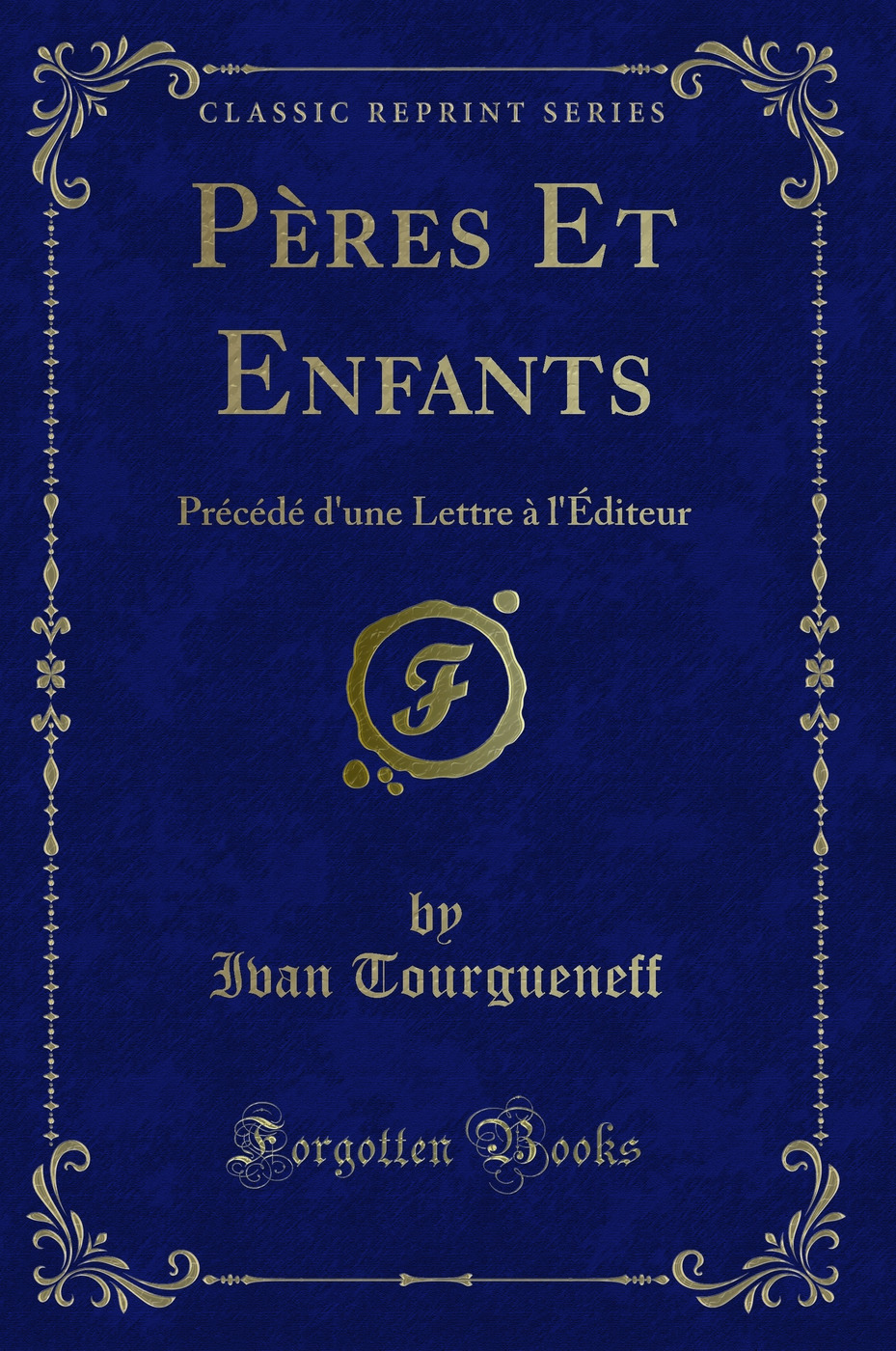 Pères Et Enfants: Précédé d''une Lettre à l''Éditeur (Classic Reprint)