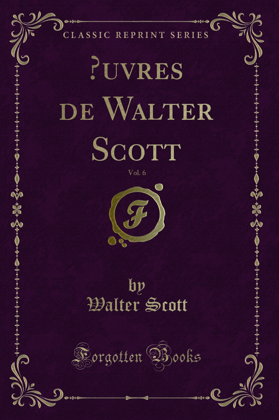 Œuvres de Walter Scott, Vol. 6 (Classic Reprint)