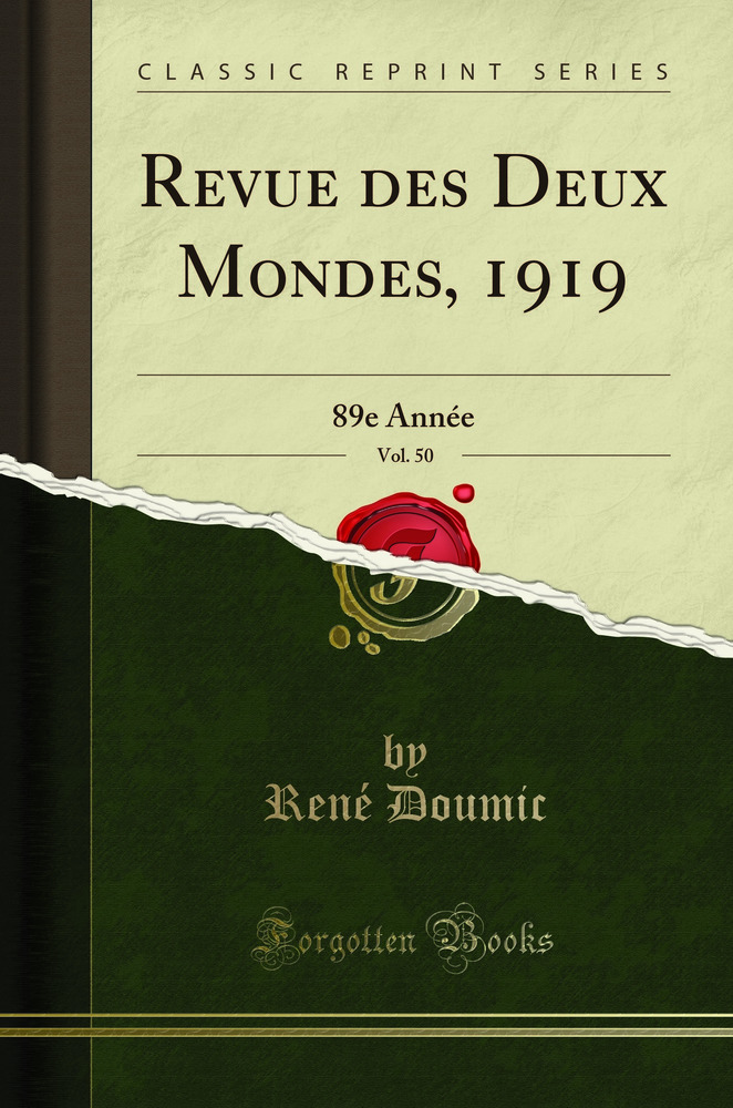 Revue des Deux Mondes, 1919, Vol. 50: 89e Année (Classic Reprint)