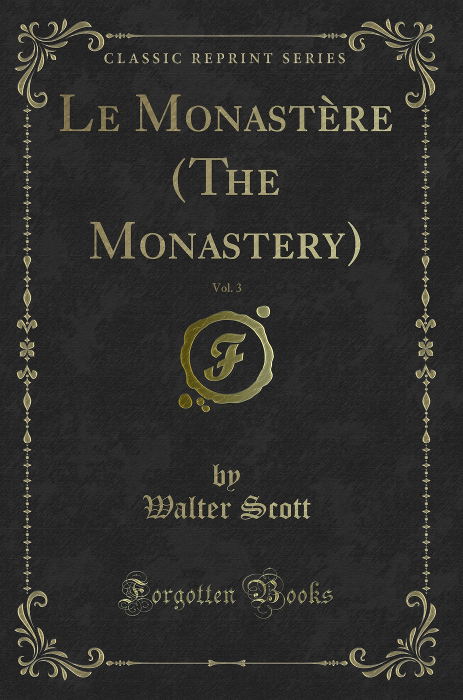 Le Monastère (The Monastery), Vol. 3 (Classic Reprint)
