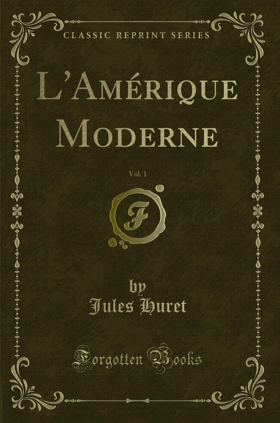 L'Amérique Moderne, Vol. 1 (Classic Reprint)