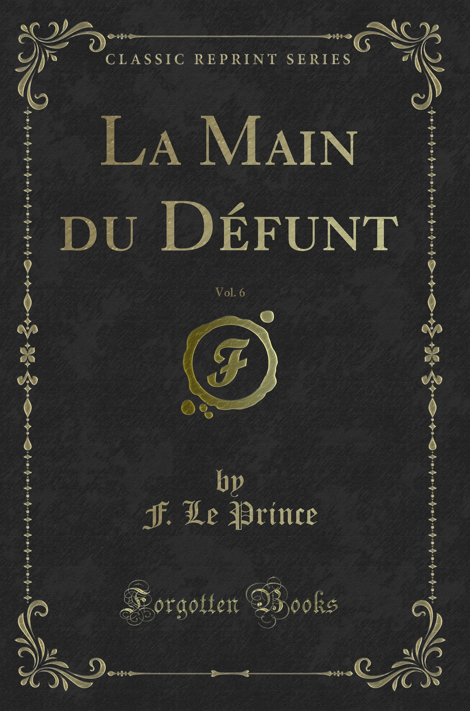 La Main du Défunt, Vol. 6 (Classic Reprint)