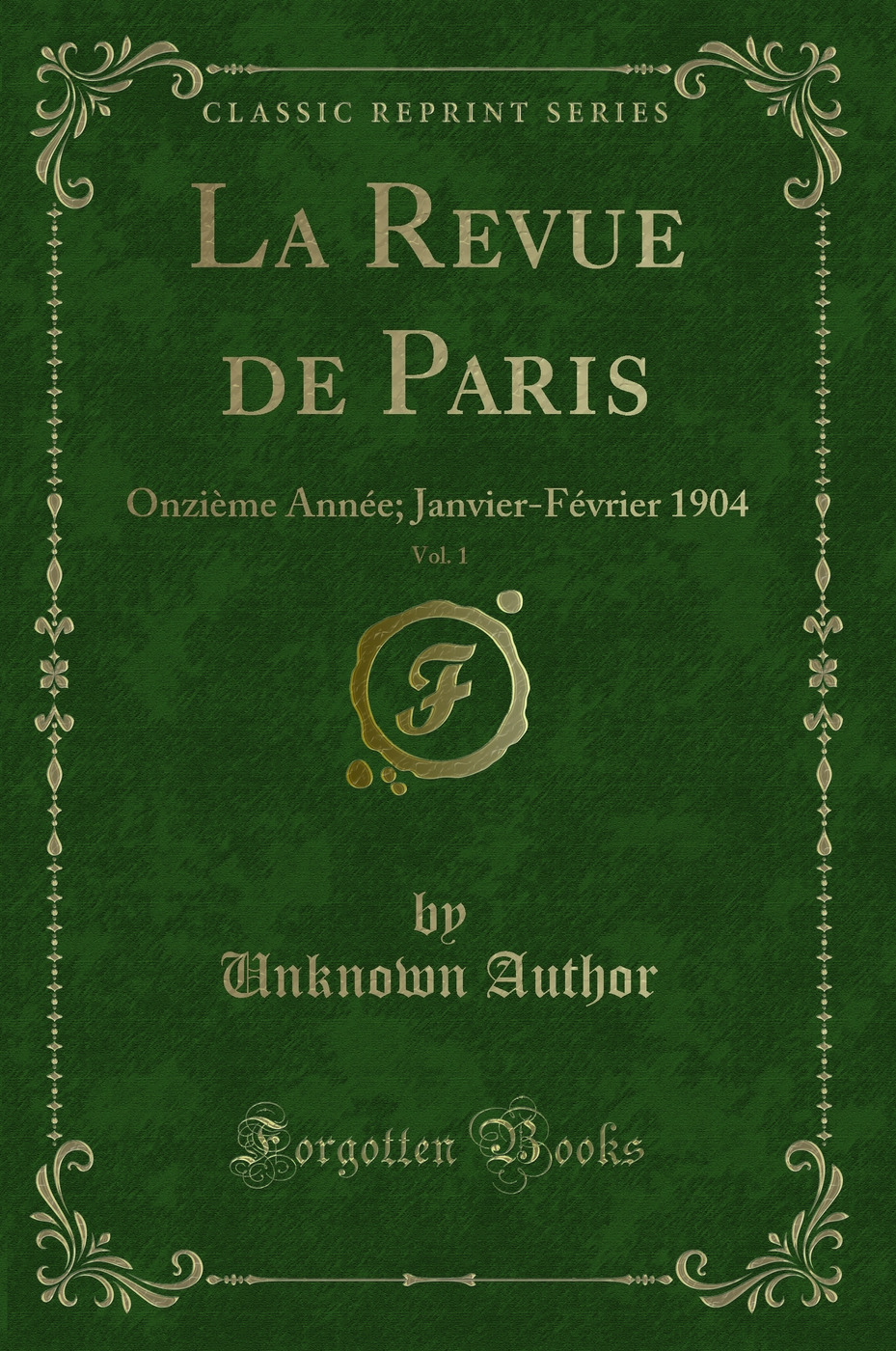 La Revue de Paris, Vol. 1: Onzième Année; Janvier-Février 1904 (Classic Reprint)