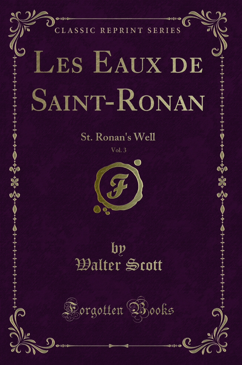Les Eaux de Saint-Ronan, Vol. 3: St. Ronan's Well (Classic Reprint)