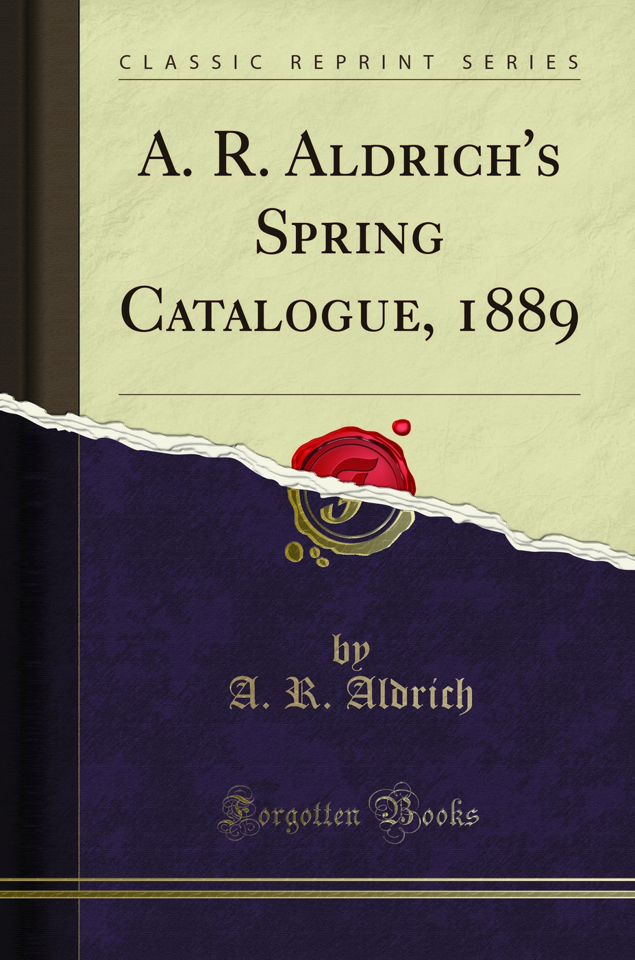 A. R. Aldrich's Spring Catalogue, 1889 (Classic Reprint)
