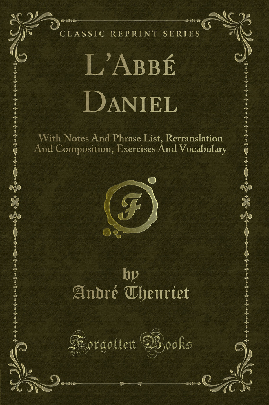 L''Abbé Daniel: With Notes And Phrase List, Retranslation And Composition, Exercises And Vocabulary (Classic Reprint)