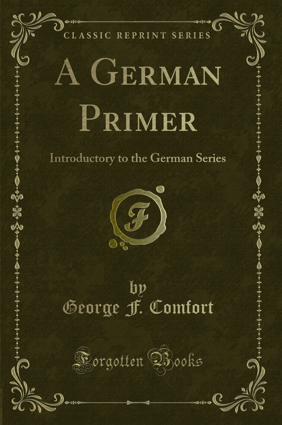 A German Primer: Introductory to the German Series (Classic Reprint)