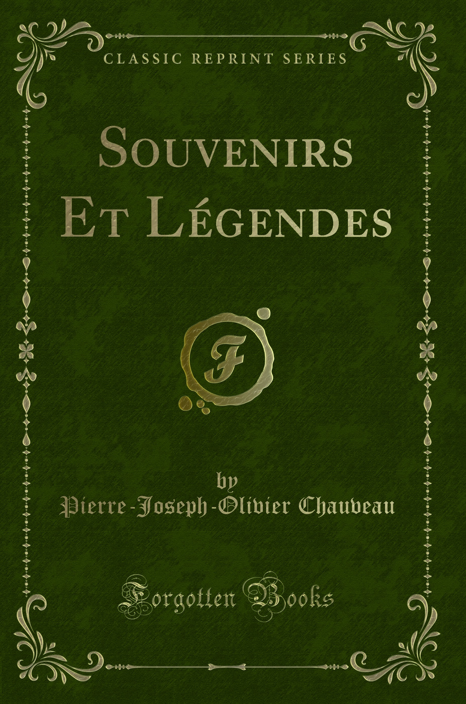 Souvenirs Et Légendes (Classic Reprint)