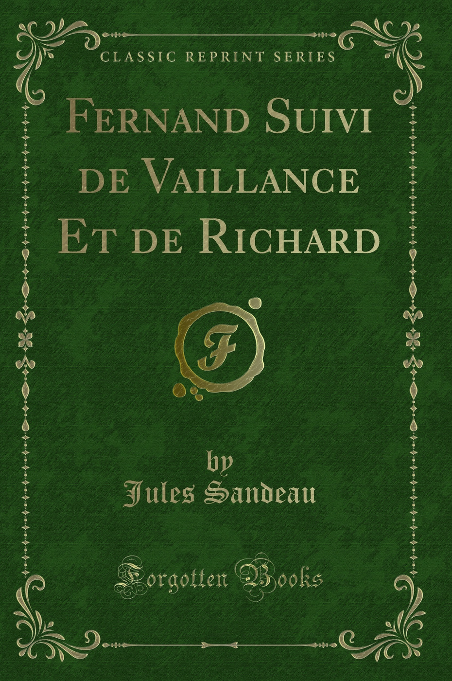 Fernand Suivi de Vaillance Et de Richard (Classic Reprint)