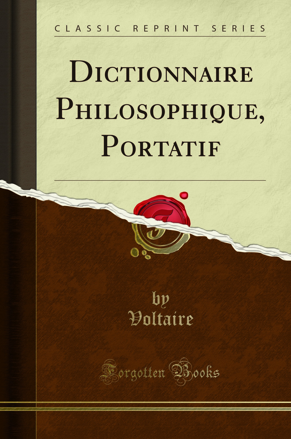 Dictionnaire Philosophique, Portatif (Classic Reprint)