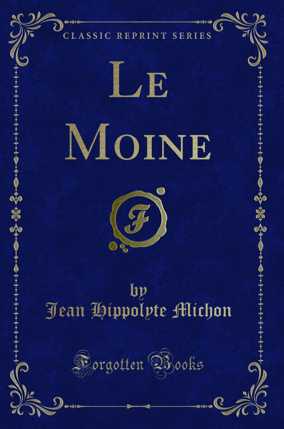 Le Moine (Classic Reprint)