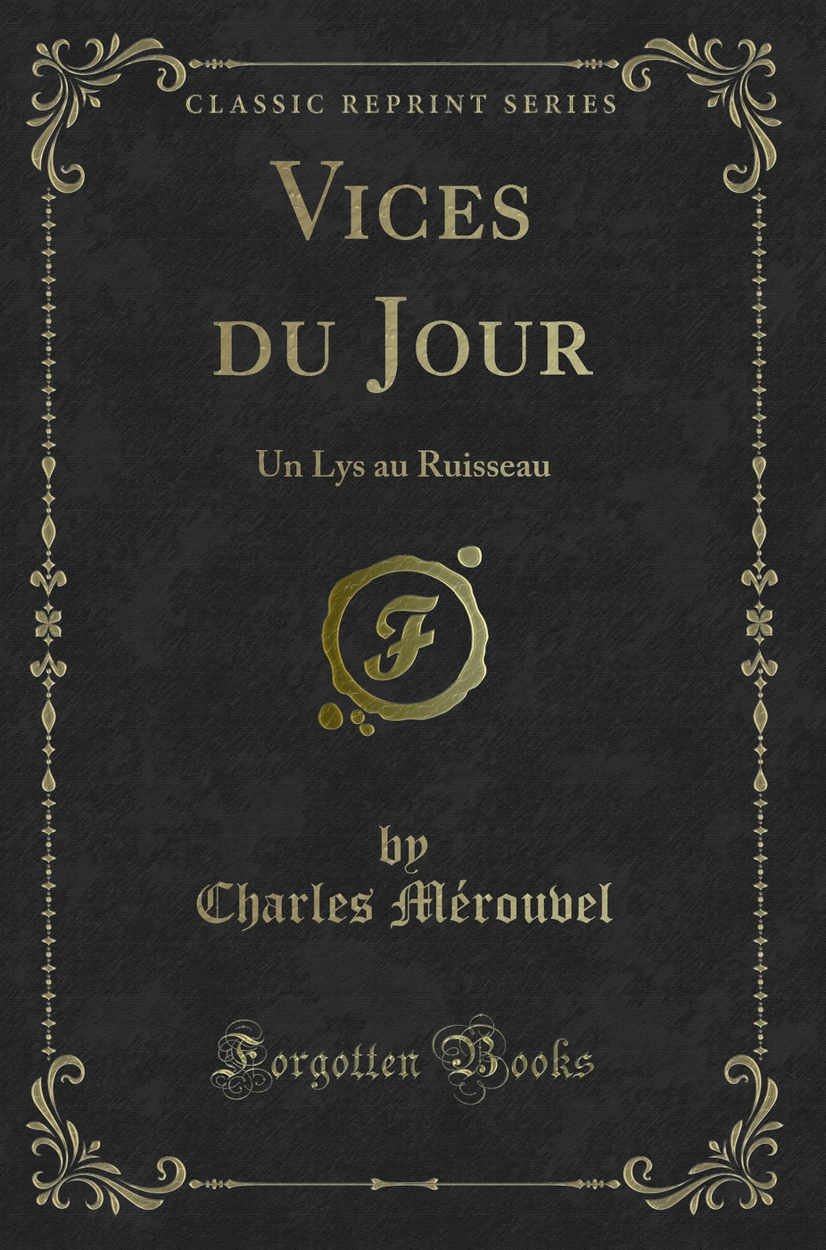 Vices du Jour: Un Lys au Ruisseau (Classic Reprint)