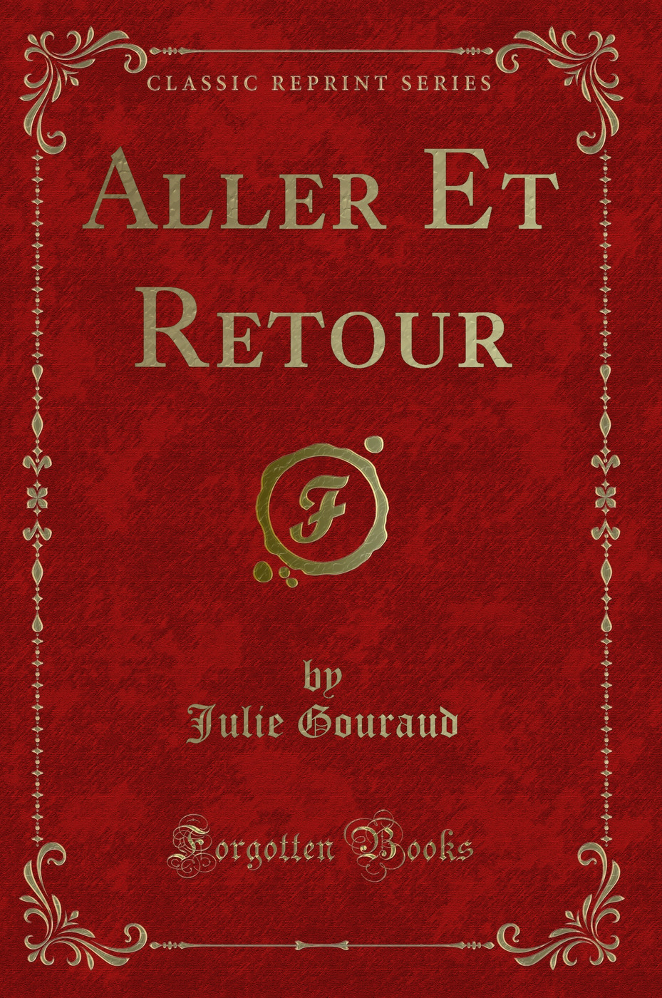 Aller Et Retour (Classic Reprint)
