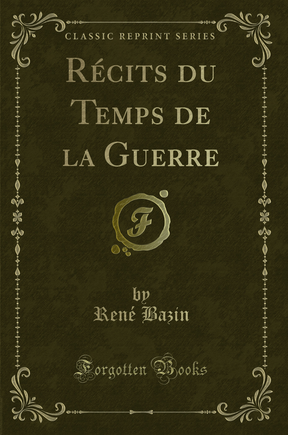 Récits du Temps de la Guerre (Classic Reprint)
