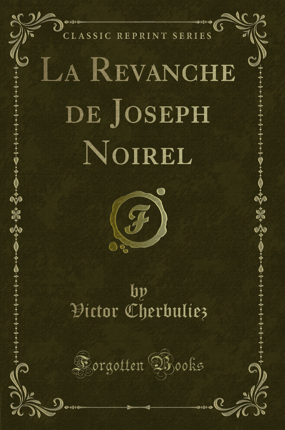 La Revanche de Joseph Noirel (Classic Reprint)