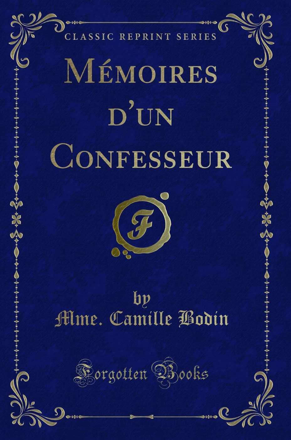 Mémoires d'un Confesseur (Classic Reprint)