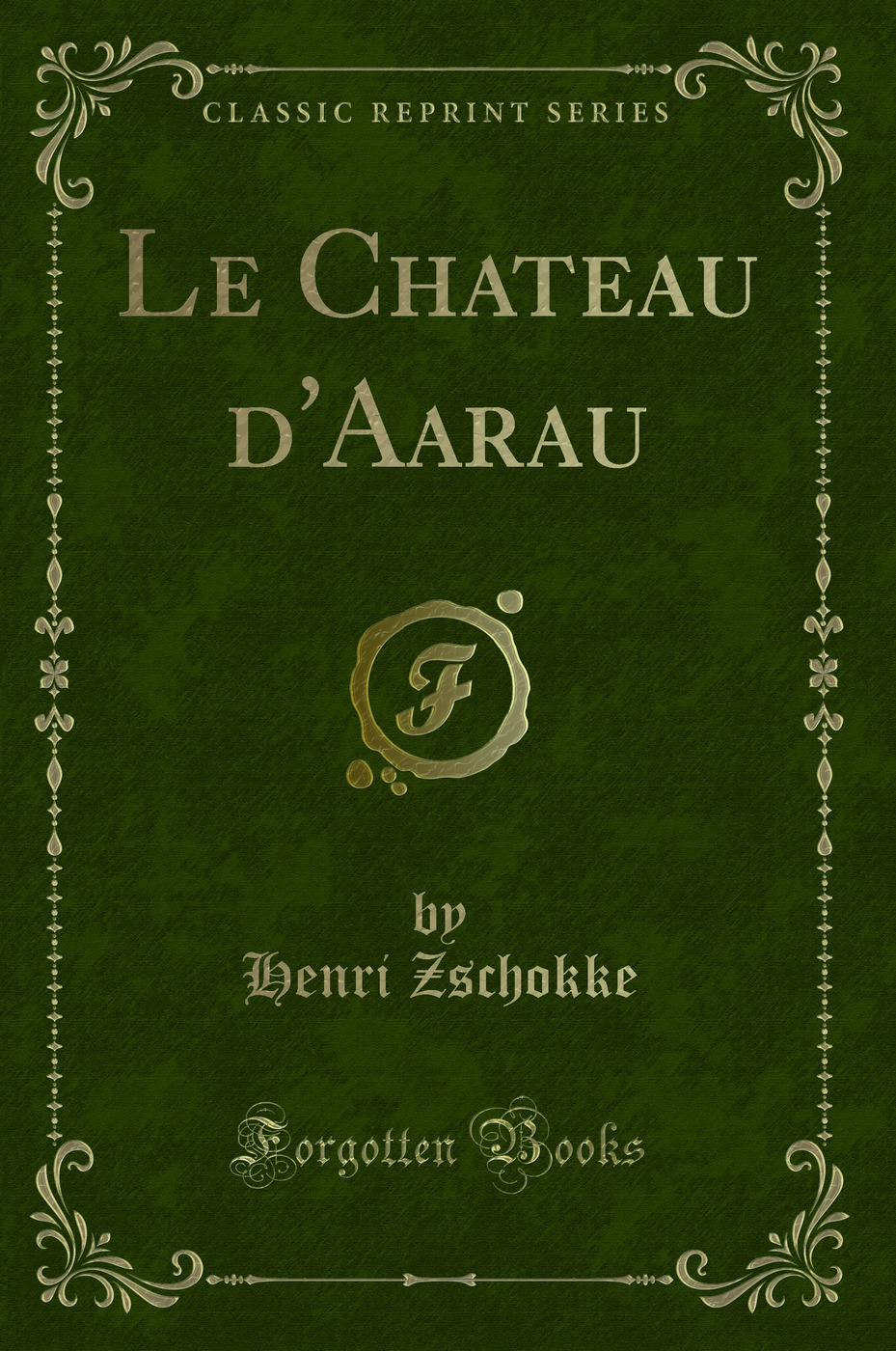 Le Chateau d'Aarau (Classic Reprint)