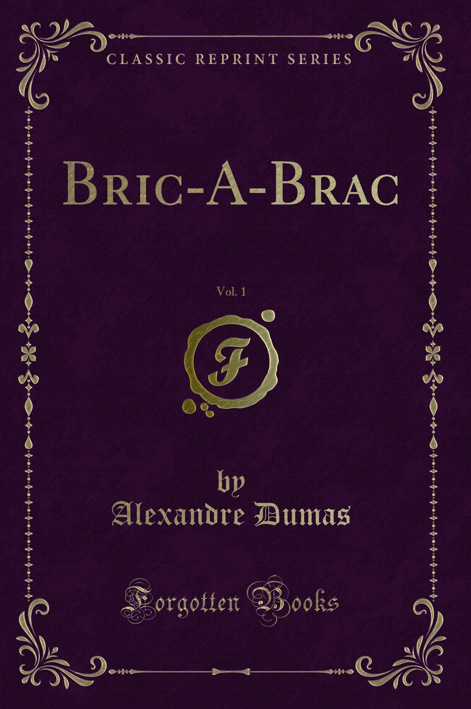 Bric-A-Brac, Vol. 1 (Classic Reprint)