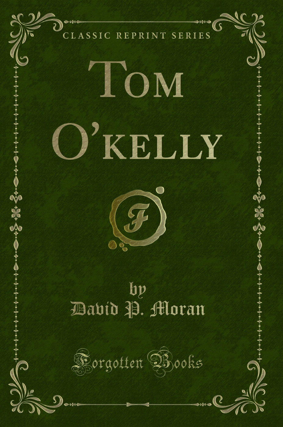 Tom O'kelly (Classic Reprint)