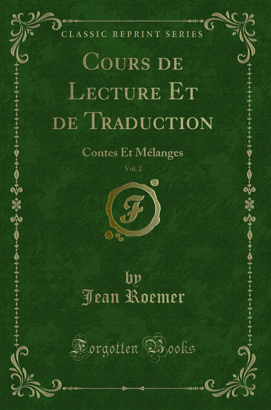 Cours de Lecture Et de Traduction, Vol. 2: Contes Et Mélanges (Classic Reprint)