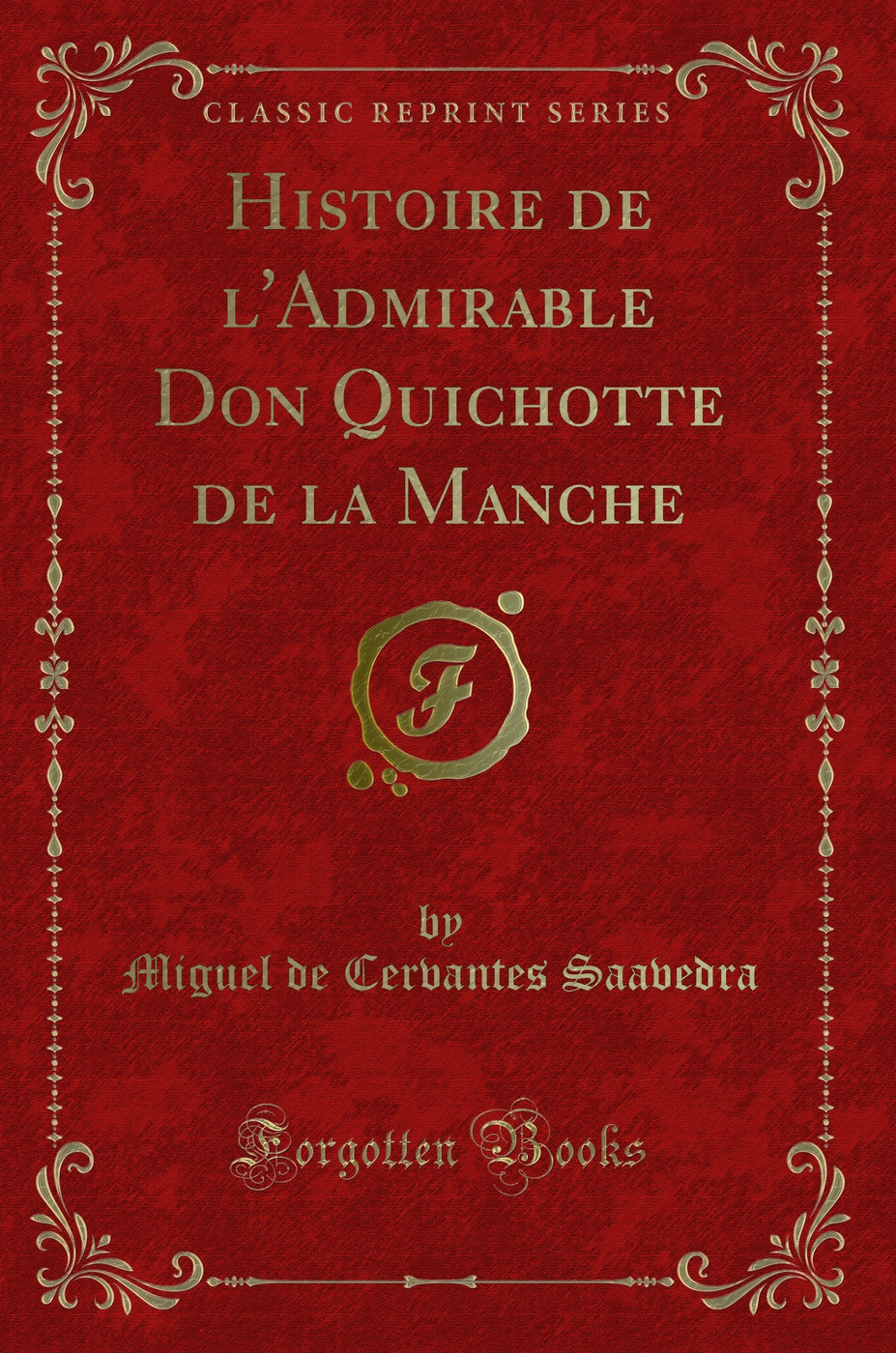Histoire de l''Admirable Don Quichotte de la Manche (Classic Reprint)