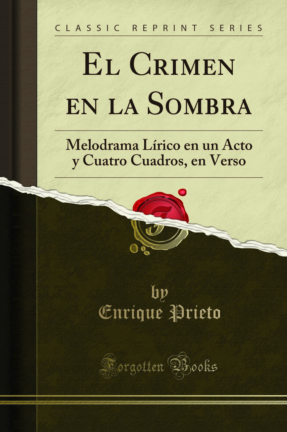 El Crimen en la Sombra: Melodrama Lírico en un Acto y Cuatro Cuadros, en Verso (Classic Reprint)