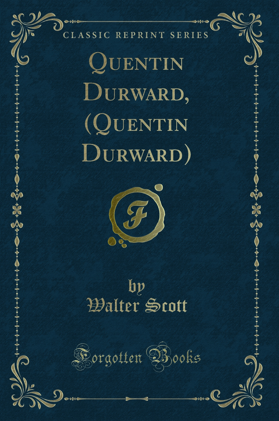 Quentin Durward, (Quentin Durward) (Classic Reprint)