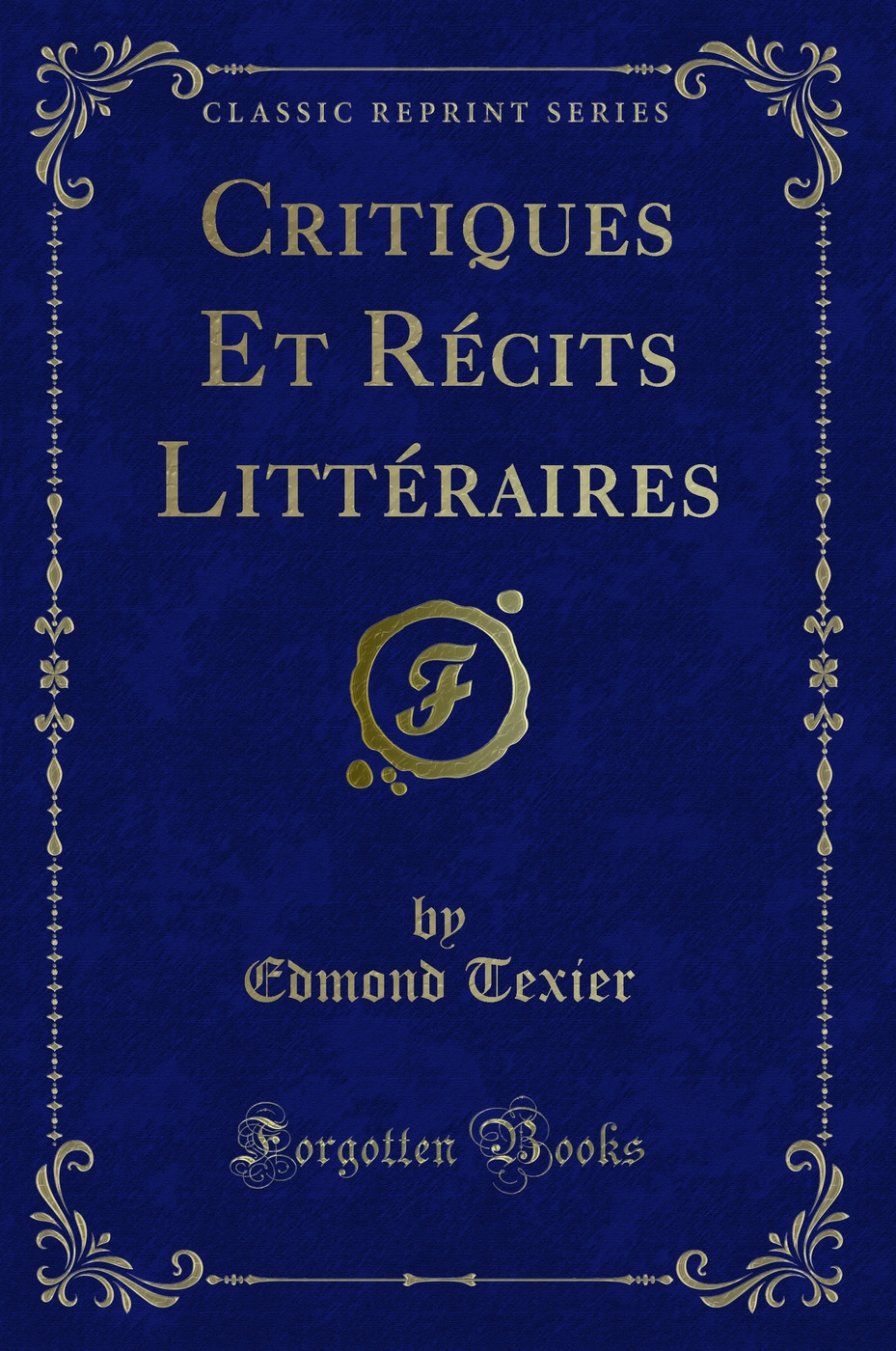 Critiques Et Récits Littéraires (Classic Reprint)