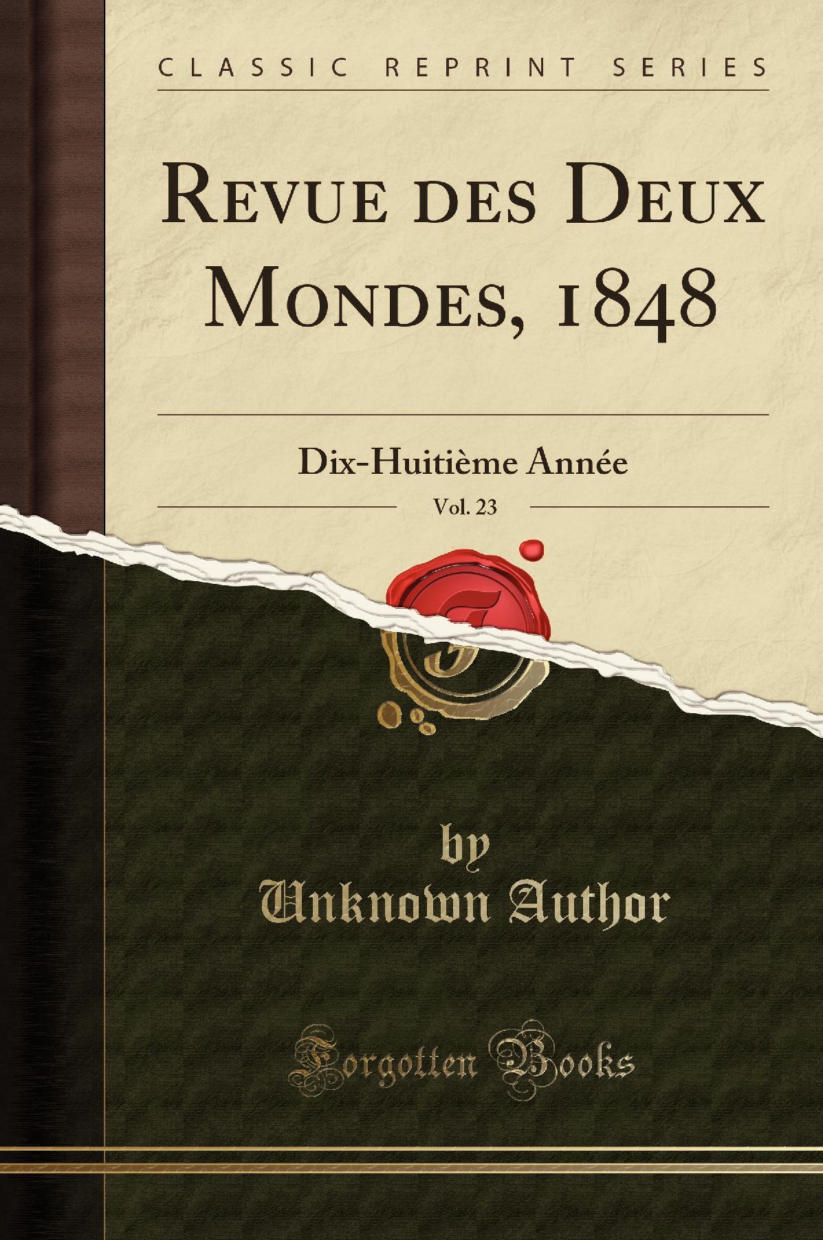 Revue des Deux Mondes, 1848, Vol. 23: Dix-Huitième Année (Classic Reprint)
