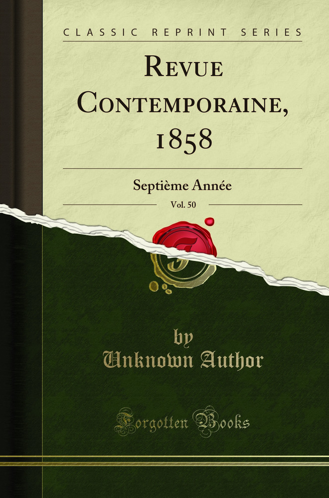 Revue Contemporaine, 1858, Vol. 50: Septième Année (Classic Reprint)