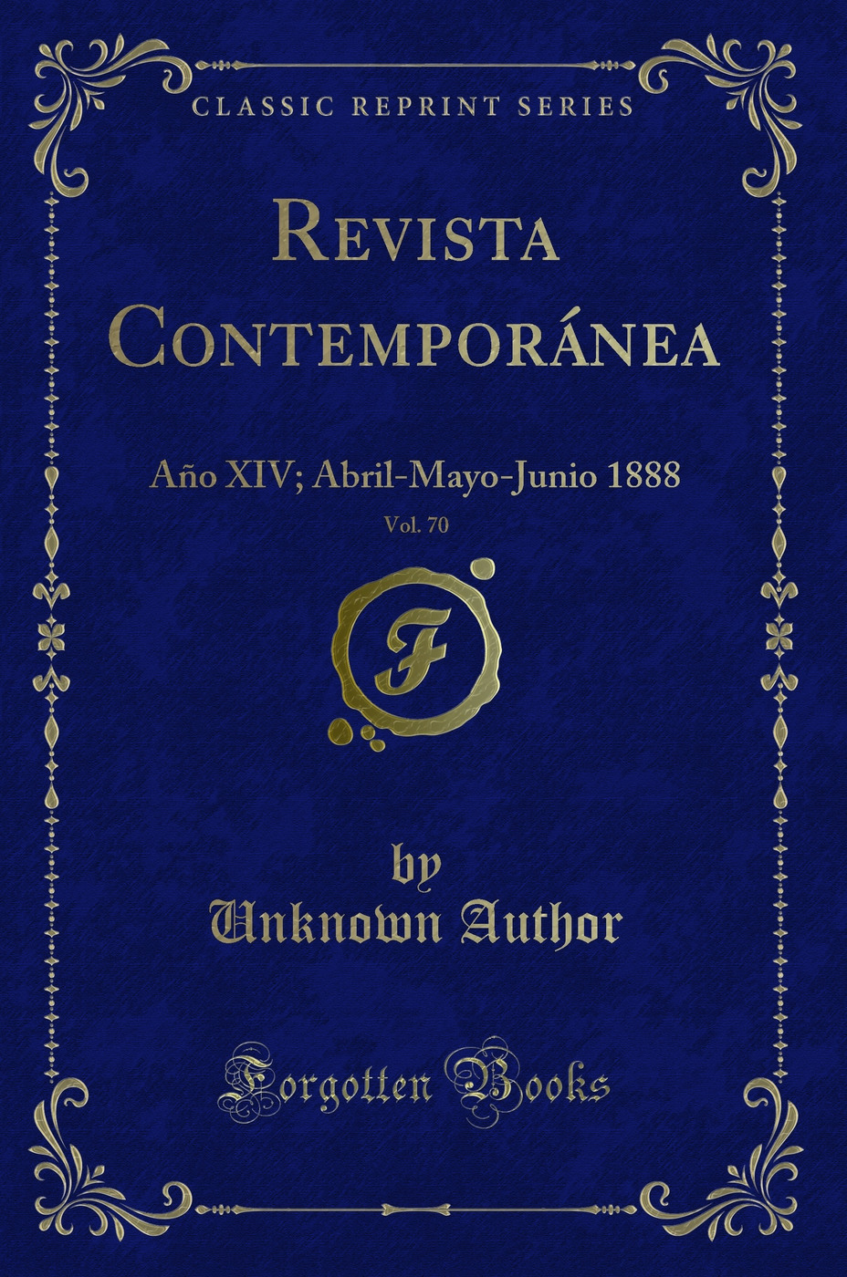Revista Contemporánea, Vol. 70: Año XIV; Abril-Mayo-Junio 1888 (Classic Reprint)