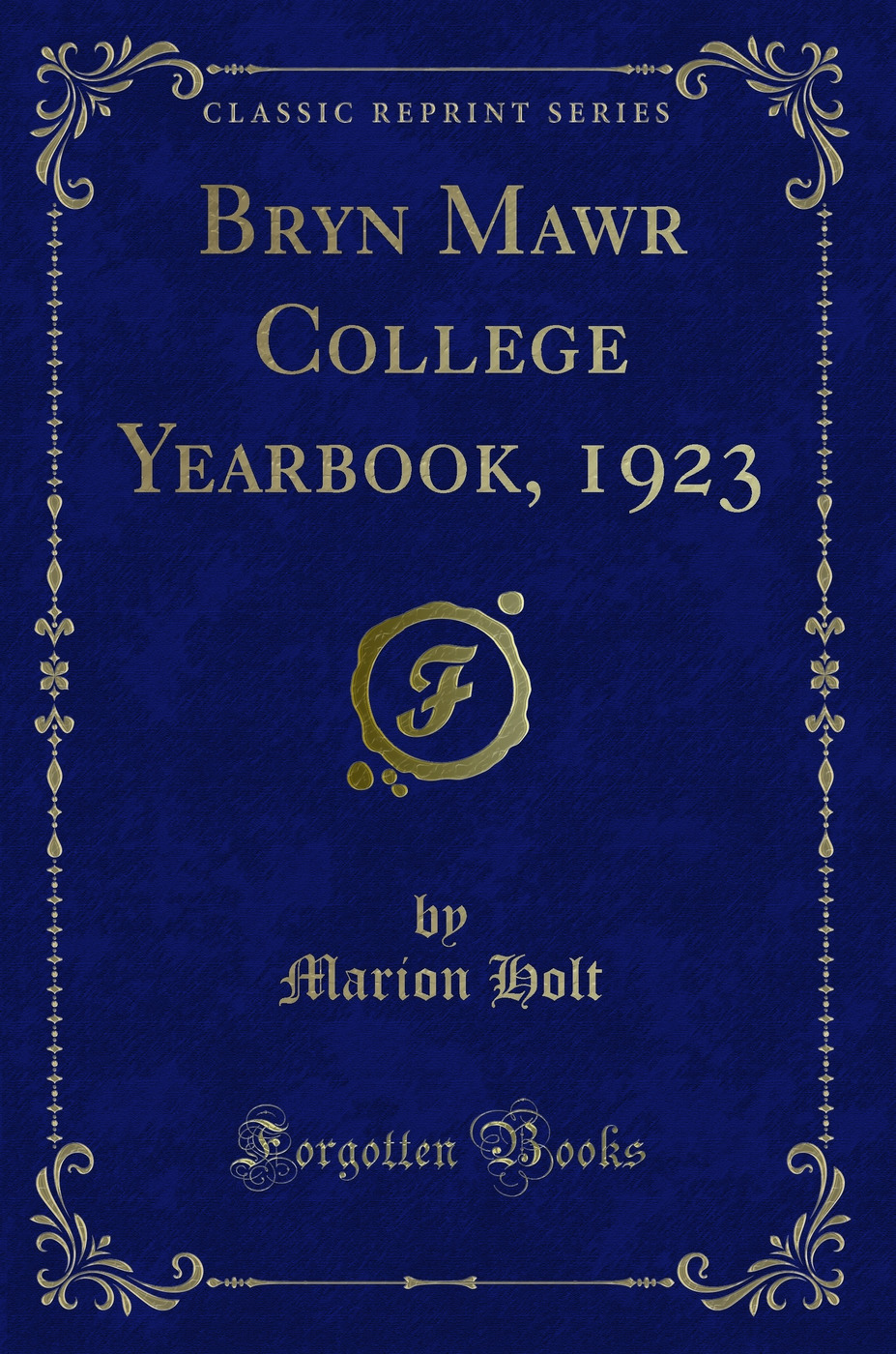 Bryn Mawr College Yearbook, 1923 (Classic Reprint)