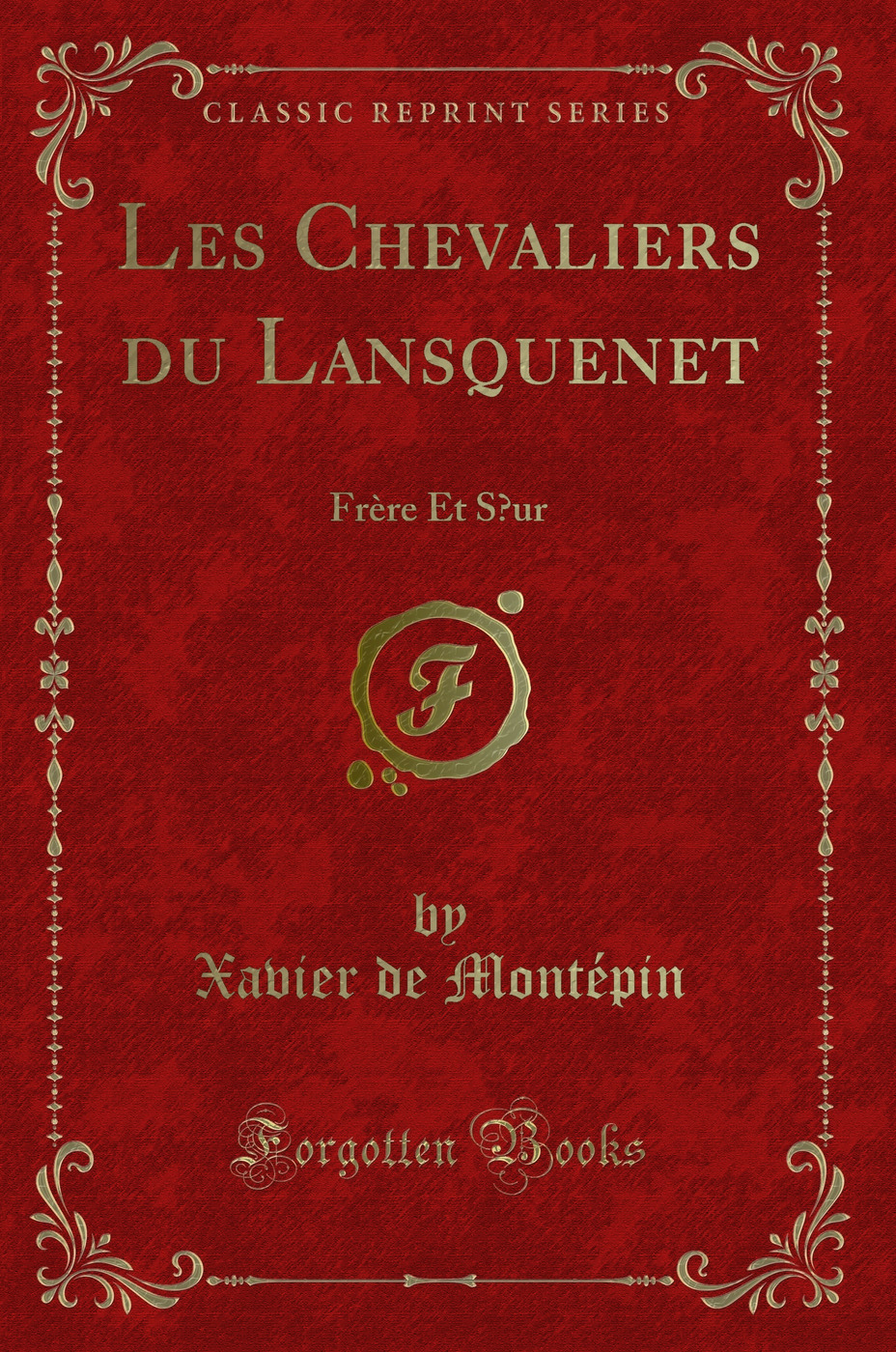 Les Chevaliers du Lansquenet: Frère Et Sœur (Classic Reprint)