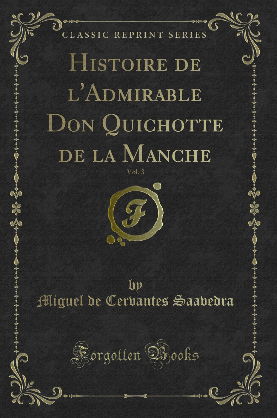 Histoire de l'Admirable Don Quichotte de la Manche, Vol. 3 (Classic Reprint)