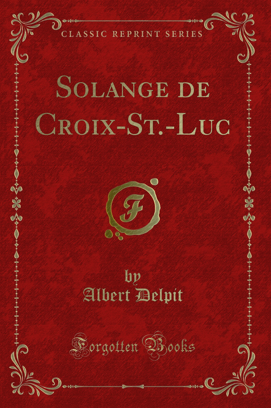 Solange de Croix-St.-Luc (Classic Reprint)